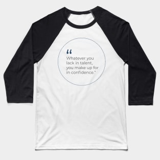 Talent and Confidence Quote Baseball T-Shirt